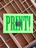 "PRINT!" 8.5" x 5.5" Letterpress Print