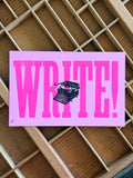 "WRITE!" 8.5" x 5.5" Letterpress Print