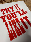 "Try It You'll Like It" 11" x 8.5" Letterpress Print